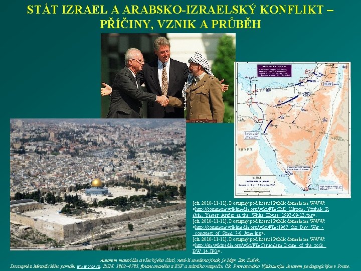 STÁT IZRAEL A ARABSKO-IZRAELSKÝ KONFLIKT – PŘÍČINY, VZNIK A PRŮBĚH [cit. 2010 -11 -11].