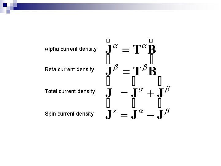 Alpha current density Beta current density Total current density Spin current density 