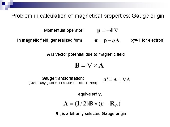 Problem in calculation of magnetical properties: Gauge origin Momentum operator: In magnetic field, generalized