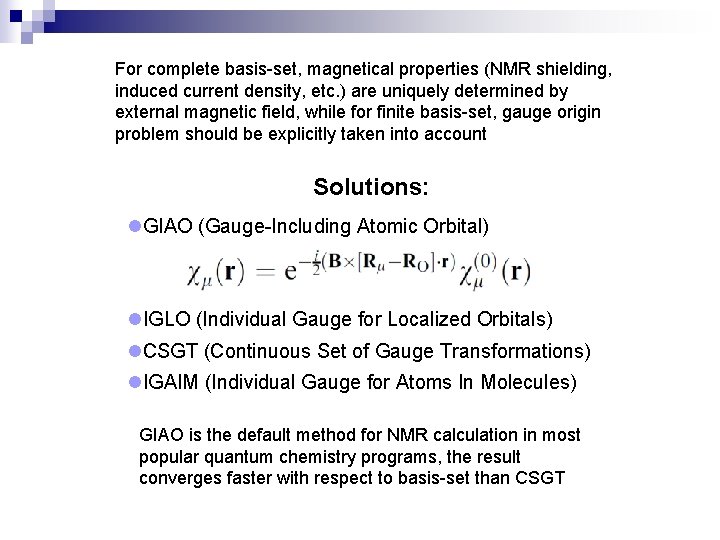 For complete basis-set, magnetical properties (NMR shielding, induced current density, etc. ) are uniquely