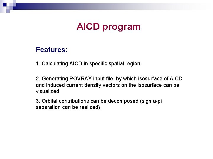 AICD program Features: 1. Calculating AICD in specific spatial region 2. Generating POVRAY input