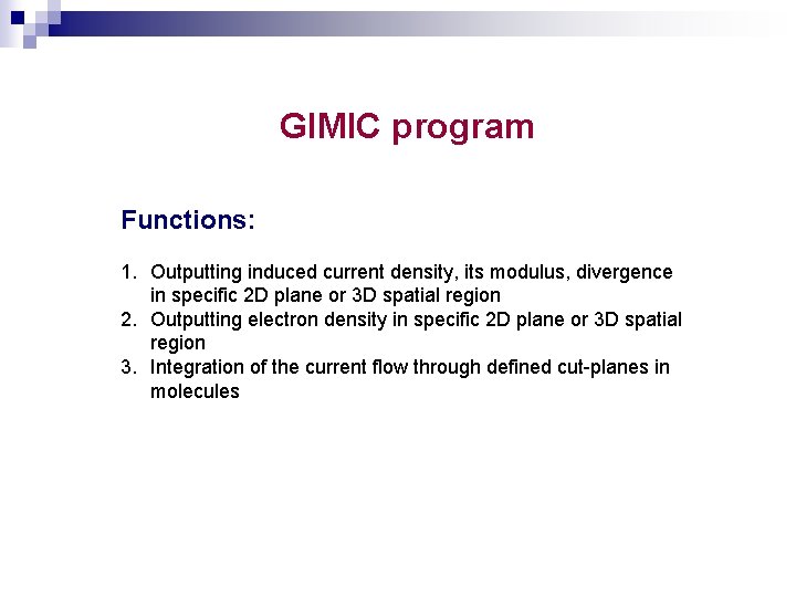 GIMIC program Functions: 1. Outputting induced current density, its modulus, divergence in specific 2