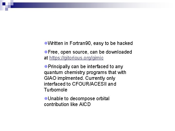 l. Written in Fortran 90, easy to be hacked l. Free, open source, can