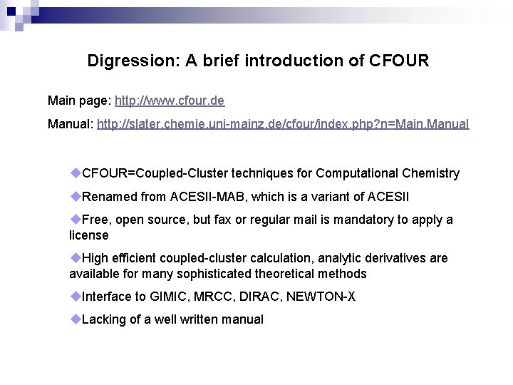 Digression: A brief introduction of CFOUR Main page: http: //www. cfour. de Manual: http: