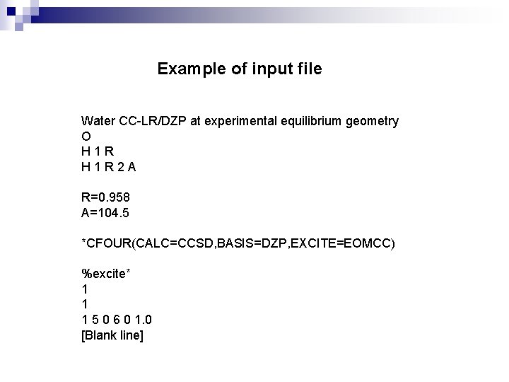 Example of input file Water CC-LR/DZP at experimental equilibrium geometry O H 1 R