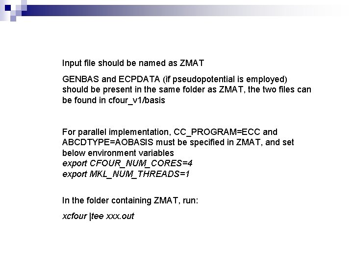 Input file should be named as ZMAT GENBAS and ECPDATA (if pseudopotential is employed)