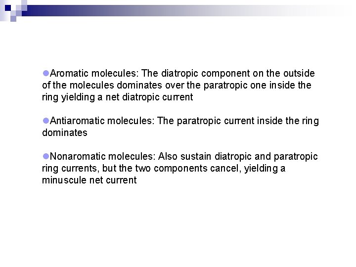 l. Aromatic molecules: The diatropic component on the outside of the molecules dominates over