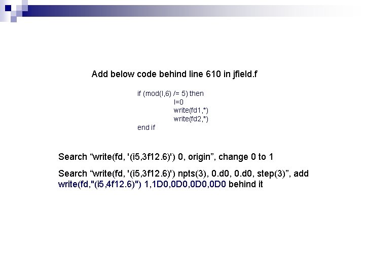 Add below code behind line 610 in jfield. f if (mod(l, 6) /= 5)