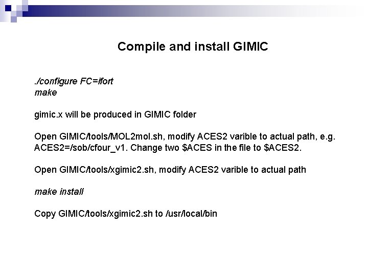 Compile and install GIMIC. /configure FC=ifort make gimic. x will be produced in GIMIC