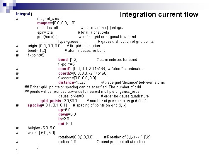 integral { # # # } Integration current flow magnet_axis=T magnet=[0. 0, 1. 0]