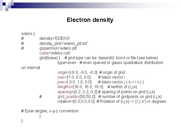 Electron density edens { # # # density='EDENS' density_plot='edens_plt. txt' gopenmol='edens. plt' cube='edens. cub'