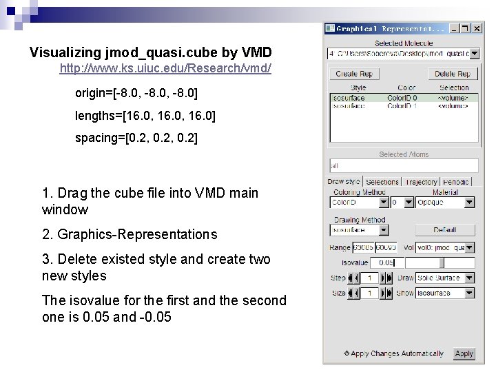 Visualizing jmod_quasi. cube by VMD http: //www. ks. uiuc. edu/Research/vmd/ origin=[-8. 0, -8. 0]