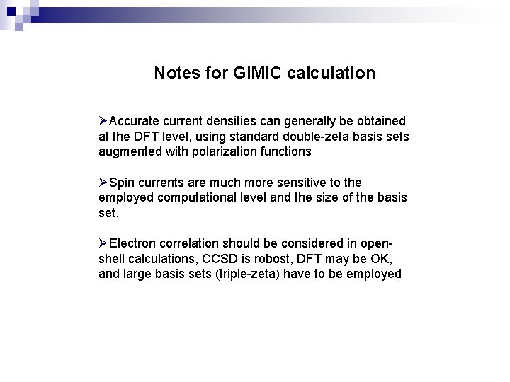 Notes for GIMIC calculation ØAccurate current densities can generally be obtained at the DFT