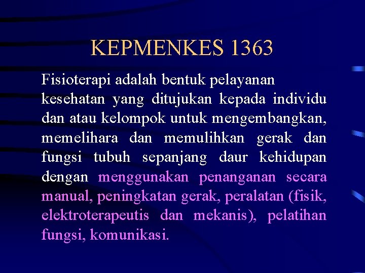 KEPMENKES 1363 Fisioterapi adalah bentuk pelayanan kesehatan yang ditujukan kepada individu dan atau kelompok