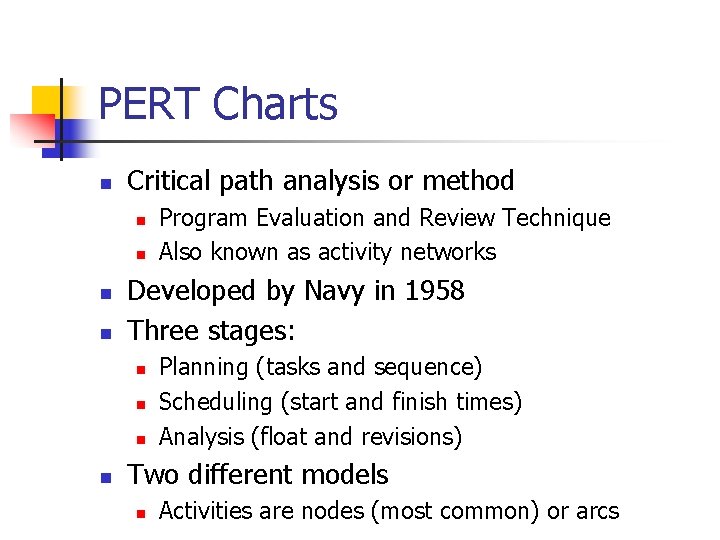 PERT Charts n Critical path analysis or method n n Developed by Navy in PERT Charts n Critical path analysis or method n n Developed by Navy in