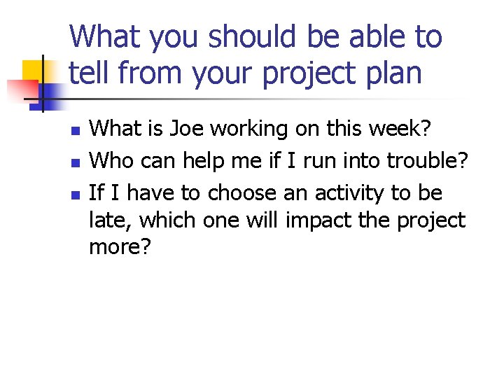 What you should be able to tell from your project plan n What is What you should be able to tell from your project plan n What is