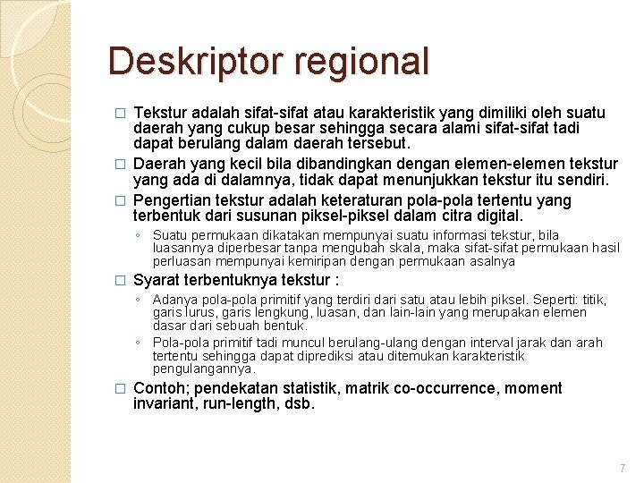 Deskriptor regional Tekstur adalah sifat-sifat atau karakteristik yang dimiliki oleh suatu daerah yang cukup