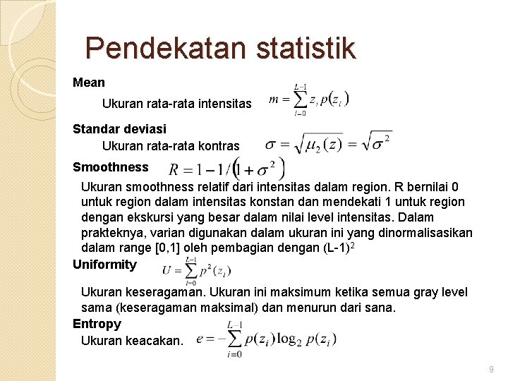 Pendekatan statistik Mean Ukuran rata-rata intensitas Standar deviasi Ukuran rata-rata kontras Smoothness Ukuran smoothness