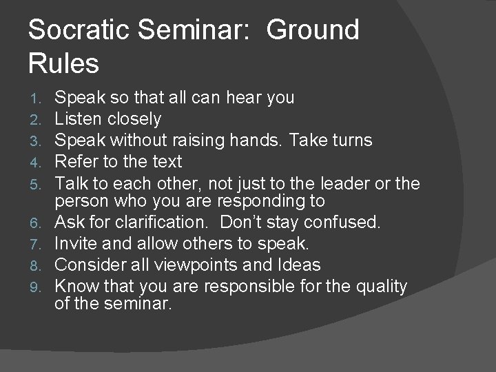 Socratic Seminar: Ground Rules 1. 2. 3. 4. 5. 6. 7. 8. 9. Speak