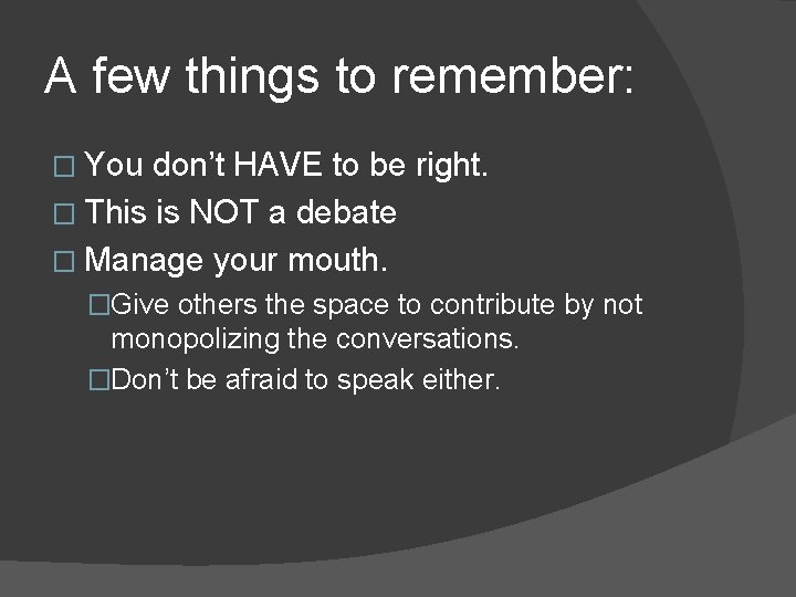 A few things to remember: � You don’t HAVE to be right. � This