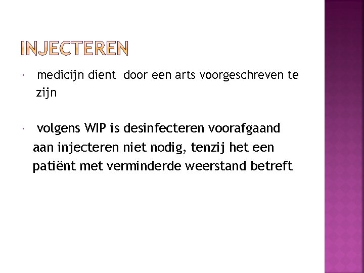  medicijn dient door een arts voorgeschreven te zijn volgens WIP is desinfecteren voorafgaand