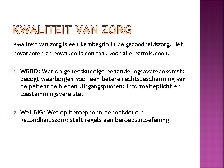 Kwaliteit van zorg is een kernbegrip in de gezondheidszorg. Het bevorderen en bewaken is