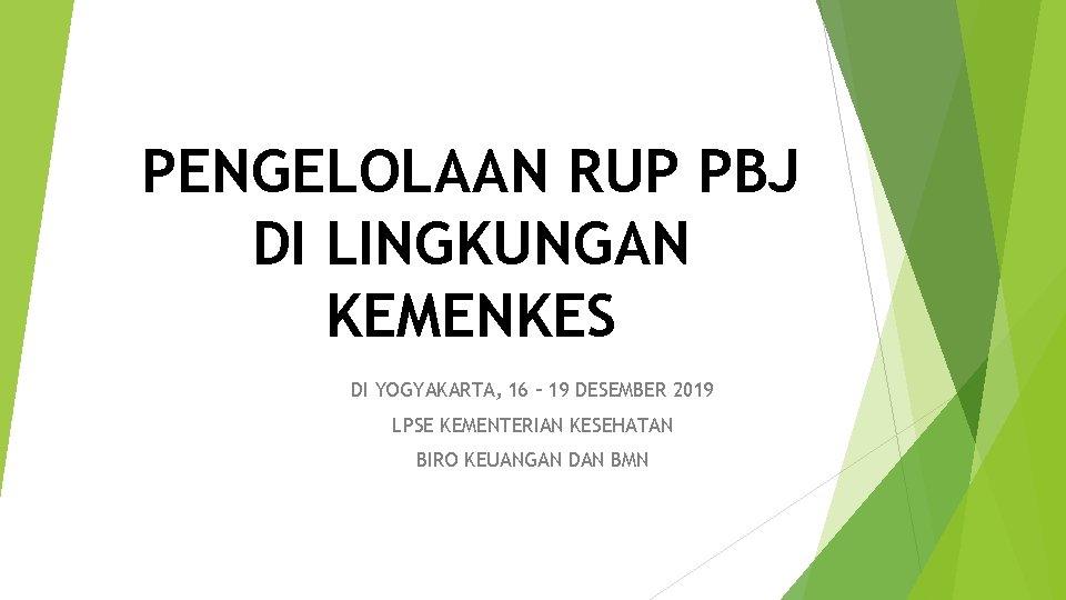 PENGELOLAAN RUP PBJ DI LINGKUNGAN KEMENKES DI YOGYAKARTA, 16 – 19 DESEMBER 2019 LPSE