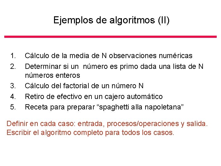 Ejemplos de algoritmos (II) 1. 2. 3. 4. 5. Cálculo de la media de
