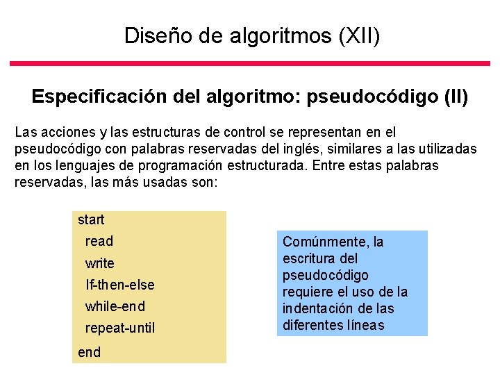 Diseño de algoritmos (XII) Especificación del algoritmo: pseudocódigo (II) Las acciones y las estructuras