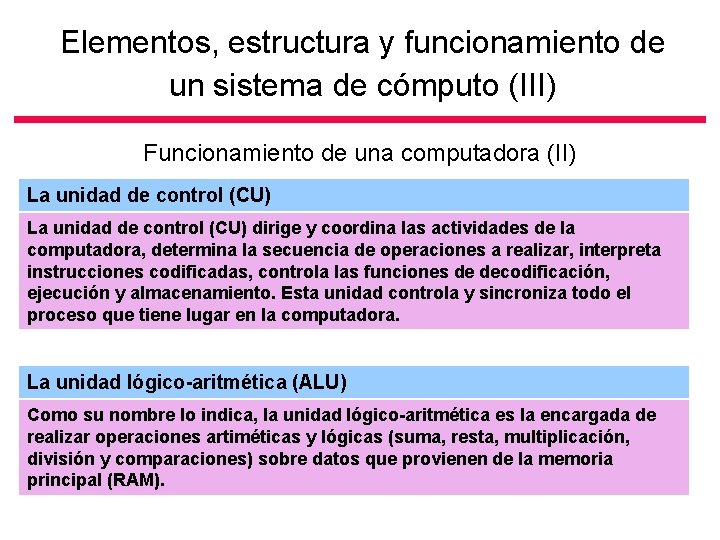 Elementos, estructura y funcionamiento de un sistema de cómputo (III) Funcionamiento de una computadora