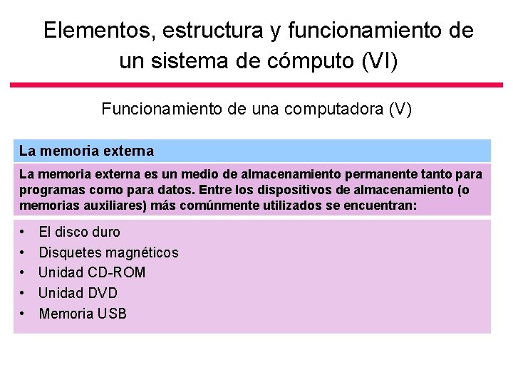 Elementos, estructura y funcionamiento de un sistema de cómputo (VI) Funcionamiento de una computadora