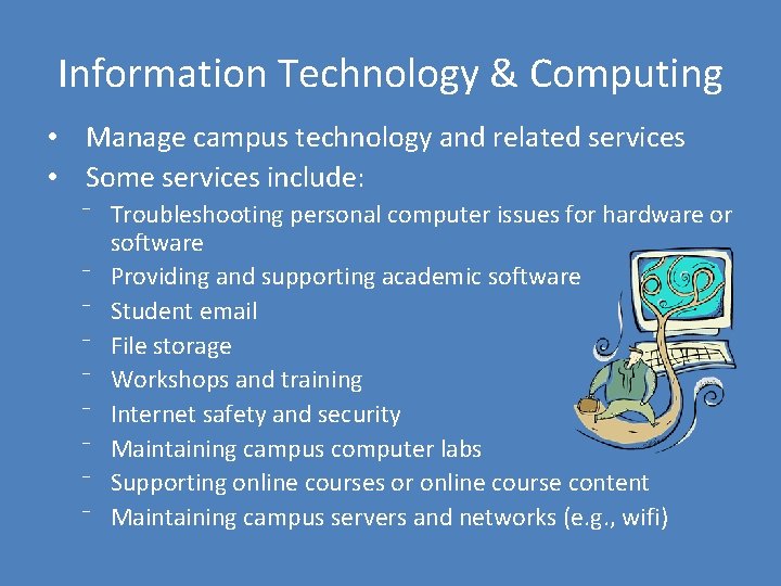 Information Technology & Computing • Manage campus technology and related services • Some services