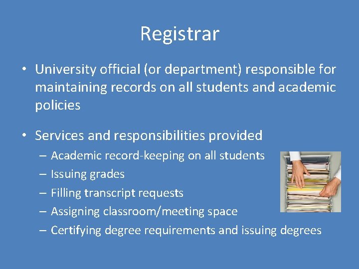 Registrar • University official (or department) responsible for maintaining records on all students and