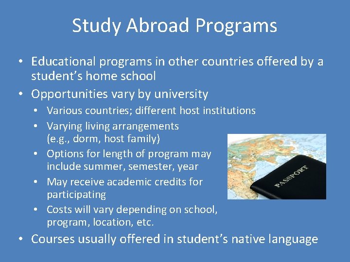 Study Abroad Programs • Educational programs in other countries offered by a student’s home