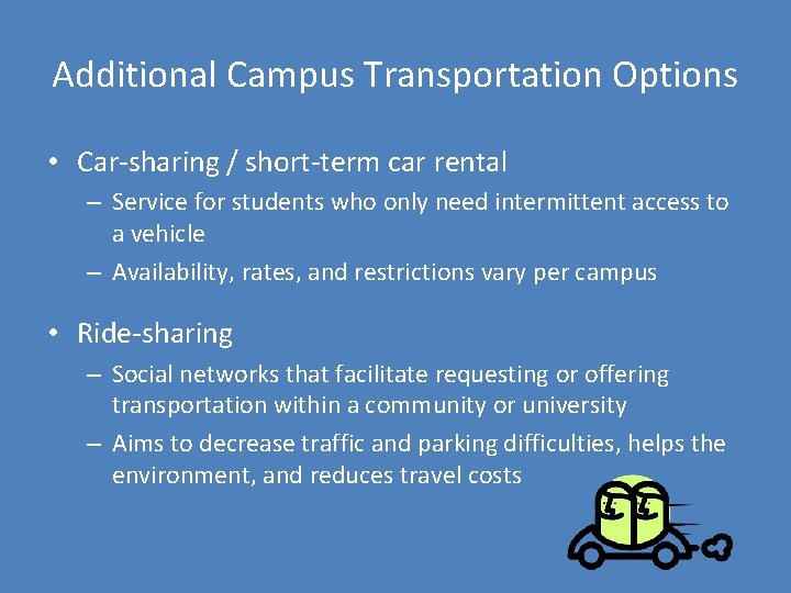 Additional Campus Transportation Options • Car-sharing / short-term car rental – Service for students
