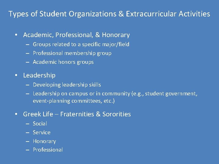 Types of Student Organizations & Extracurricular Activities • Academic, Professional, & Honorary – Groups