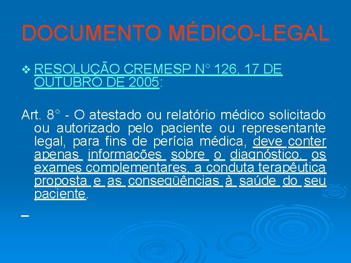 DOCUMENTO MÉDICO-LEGAL v RESOLUÇÃO CREMESP N° 126, 17 DE OUTUBRO DE 2005: Art. 8°