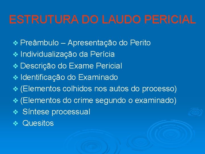 ESTRUTURA DO LAUDO PERICIAL v Preâmbulo – Apresentação do Perito v Individualização da Perícia