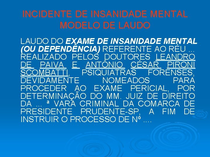 INCIDENTE DE INSANIDADE MENTAL MODELO DE LAUDO DO EXAME DE INSANIDADE MENTAL (OU DEPENDÊNCIA)