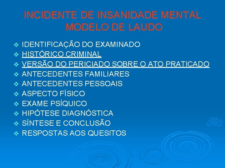 INCIDENTE DE INSANIDADE MENTAL MODELO DE LAUDO v v v v v IDENTIFICAÇÃO DO