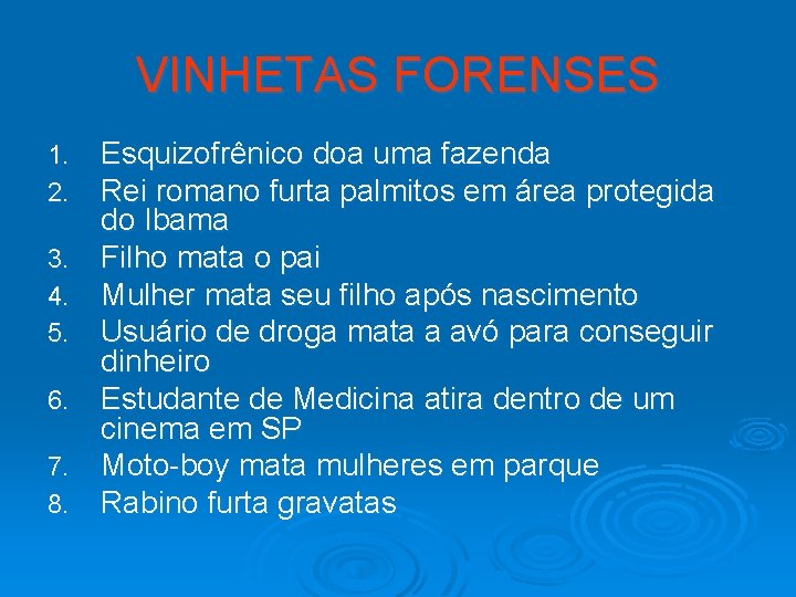 VINHETAS FORENSES 1. 2. 3. 4. 5. 6. 7. 8. Esquizofrênico doa uma fazenda