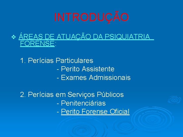 INTRODUÇÃO v ÁREAS DE ATUAÇÃO DA PSIQUIATRIA FORENSE: 1. Perícias Particulares - Perito Assistente