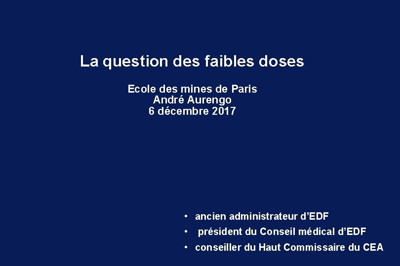 La question des faibles doses Ecole des mines de Paris André Aurengo 6 décembre