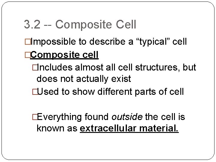 3. 2 -- Composite Cell �Impossible to describe a “typical” cell �Composite cell �Includes