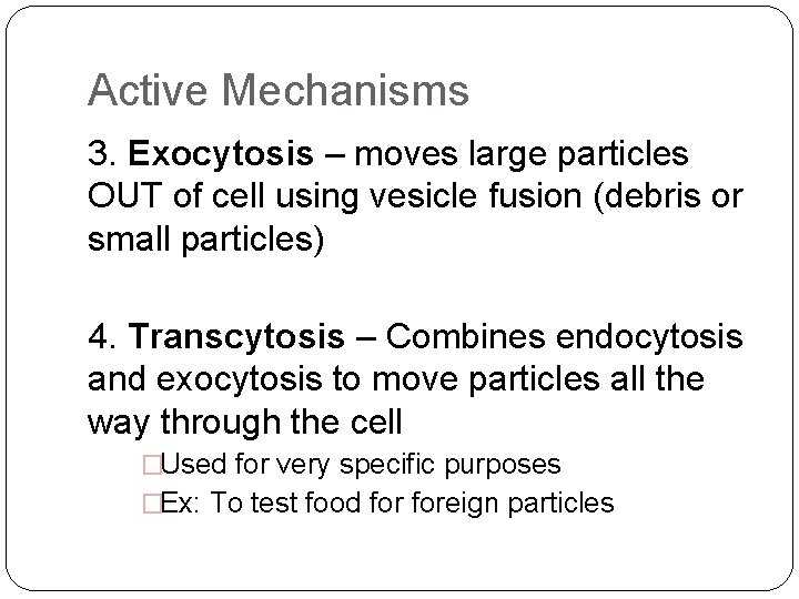 Active Mechanisms 3. Exocytosis – moves large particles OUT of cell using vesicle fusion