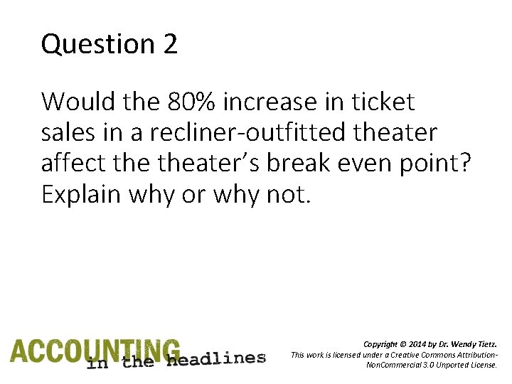 Question 2 Would the 80% increase in ticket sales in a recliner-outfitted theater affect