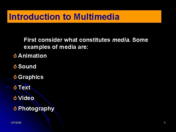 Introduction to Multimedia First consider what constitutes media. Some examples of media are: Ỗ