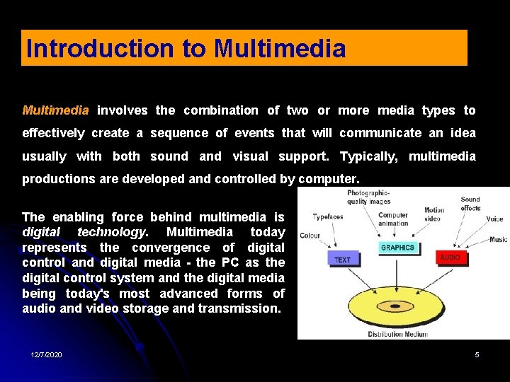 Introduction to Multimedia involves the combination of two or more media types to effectively