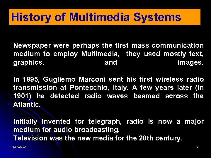 History of Multimedia Systems Newspaper were perhaps the first mass communication medium to employ