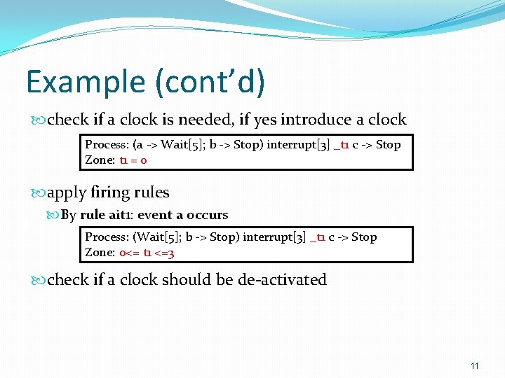 Example (cont’d) check if a clock is needed, if yes introduce a clock Process: